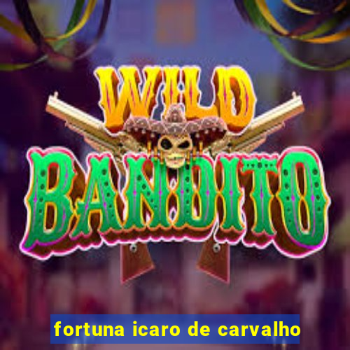 fortuna icaro de carvalho